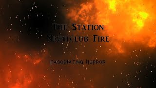 The Station Nightclub Fire  A Short Documentary  Fascinating Horror [upl. by Aracat]