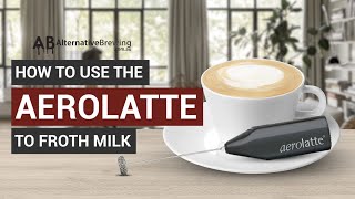 How To Use the AeroLatte To Froth Milk [upl. by Fillender577]