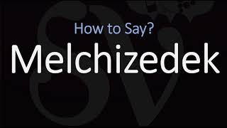 How to Pronounce Melchizedek CORRECTLY [upl. by Geoffrey]