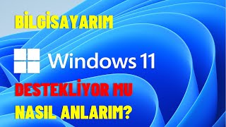 Bilgisayarım Windows 11 Destekliyor mu Nasıl Anlarım [upl. by Honig91]