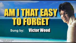 AM I THAT EASY TO FORGET  Victor Wood with Lyrics [upl. by Penthea]