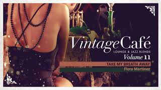 Take My Breath Away  Berlin´s Song by Flora Martinez Vintage Café Vol 11 [upl. by Allets]