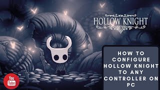 HOW TO CONFIGURE YOUR CONTROLLER FOR HOLLOW KNIGHT ON PC [upl. by Danielson]