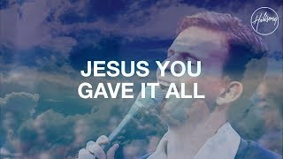 Jesus You Gave It All  Hillsong Worship [upl. by Peltier]