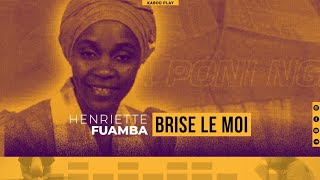 HENRIETTE FUAMBA  BRISE LE MOI  Lyrics [upl. by Nicram]